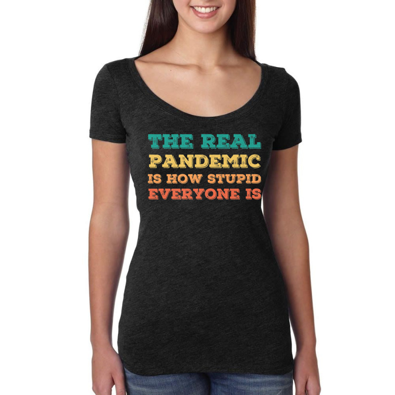 Vintage The Real Pandemic Is How Stupid Everyone Is Tee Premium T Shir Women's Triblend Scoop T-shirt | Artistshot