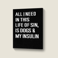 Diabetes All I Need In This Life Is Dog N Insulin Portrait Canvas Print | Artistshot