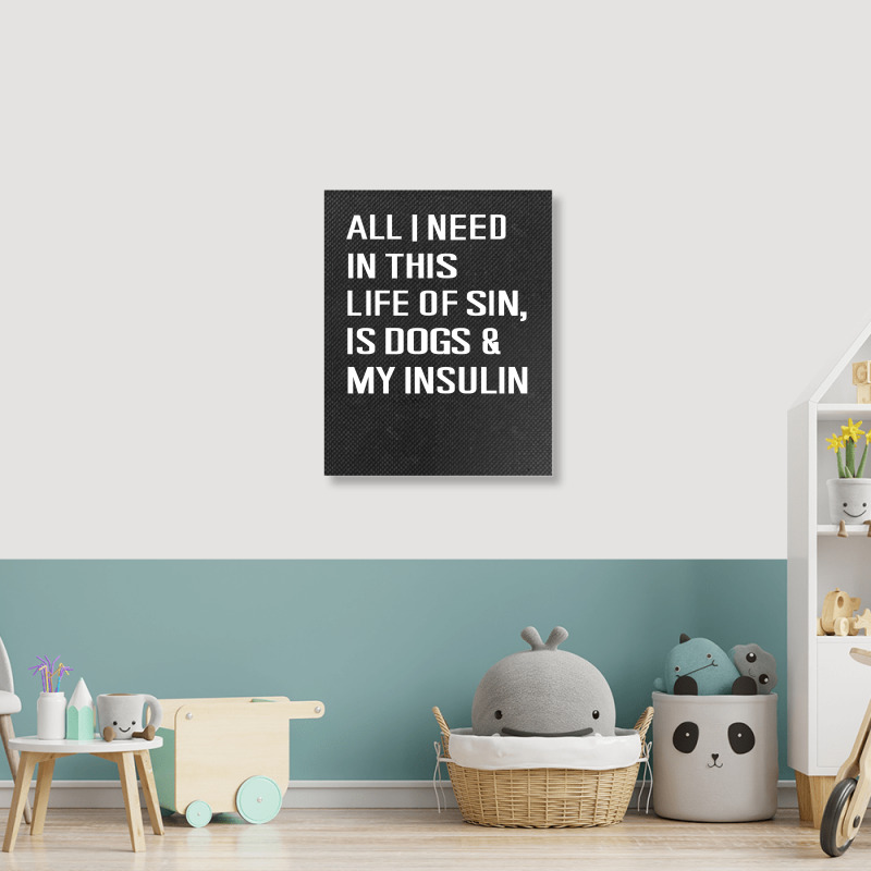 Diabetes All I Need In This Life Is Dog N Insulin Portrait Canvas Print by hoainv | Artistshot