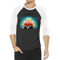 Addicted To My Job Musician 3/4 Sleeve Shirt | Artistshot
