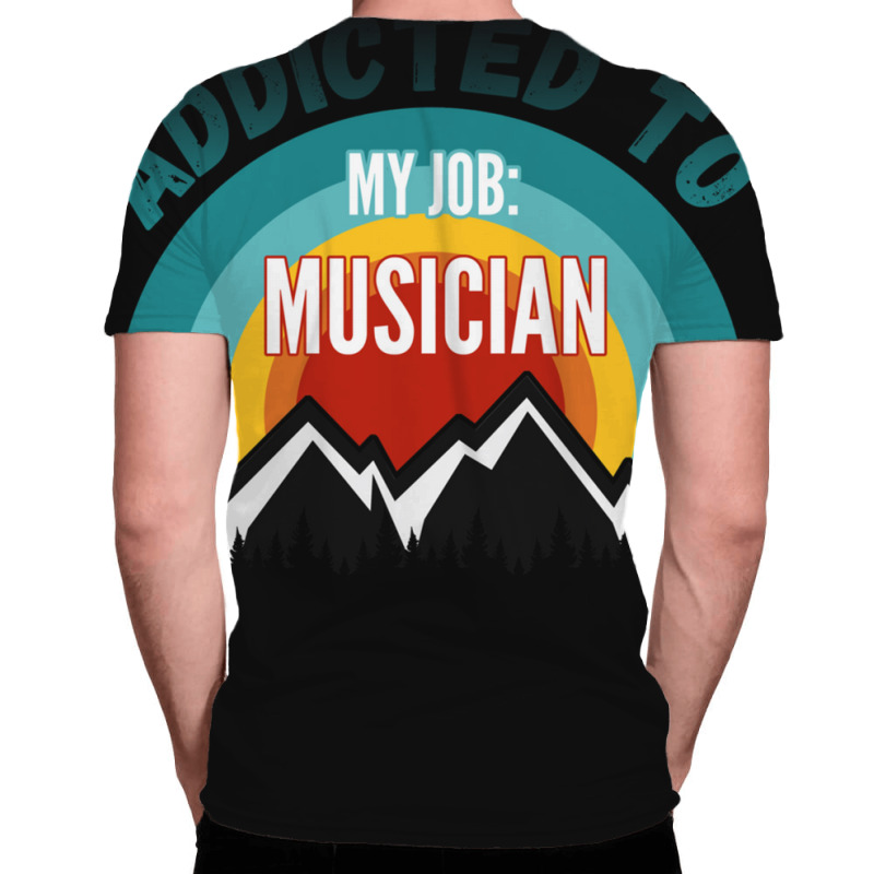 Addicted To My Job Musician All Over Men's T-shirt | Artistshot