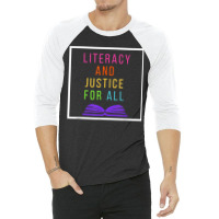 Literacy And Justice For All Literacy Teacher Reading Birthday Gift 3/4 Sleeve Shirt | Artistshot