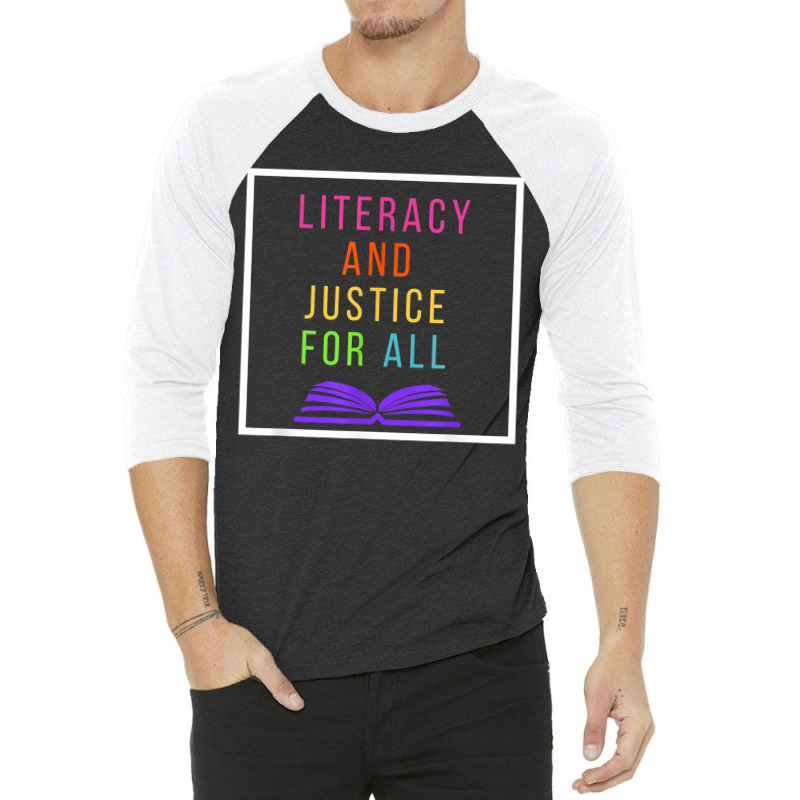 Literacy And Justice For All Literacy Teacher Reading Birthday Gift 3/4 Sleeve Shirt by KellyStella | Artistshot