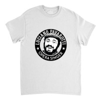 Pavarotti For Friend Classic T-shirt | Artistshot