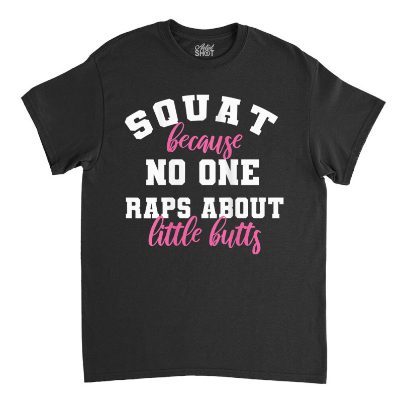 Womens Funny Gym Fitness Squat No One Raps About Little Butts Tank Top Classic T-shirt by cm-arts | Artistshot