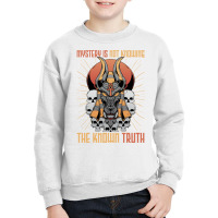 Pharaohs   Mystery Is Not Knowing The Known Truth   Anubis Sweatshirt Youth Sweatshirt | Artistshot