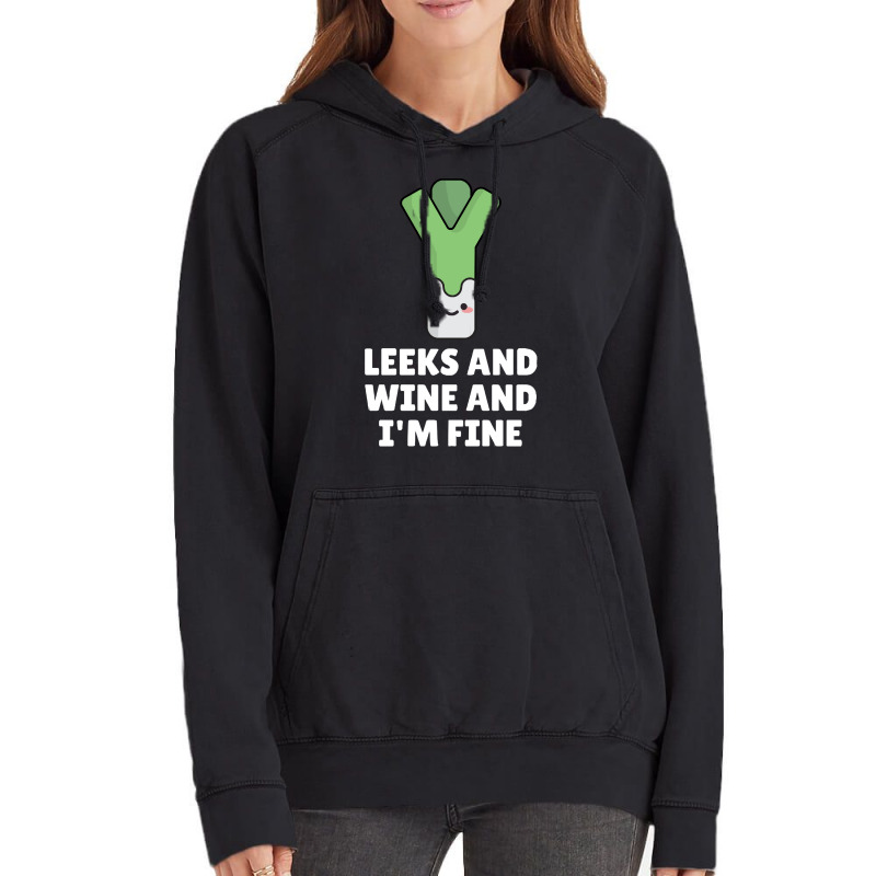 Leeks Leeks And Wine And I' M Fine Vintage Hoodie | Artistshot