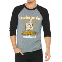 Manuel Gift Personalised Shirt Funny Saying 3/4 Sleeve Shirt | Artistshot