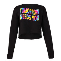 Tomorrow Needs You Mentaly Healthy Matters Awareness Support Cropped Sweater | Artistshot