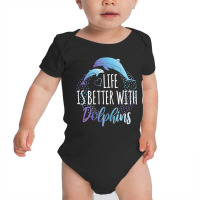 Life Is Better With Dolphins Women Girls Dolphin Lover Baby Bodysuit | Artistshot