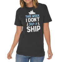 This Week I Don't Give A Ship Cruise Trip Vacation Vintage T-shirt | Artistshot