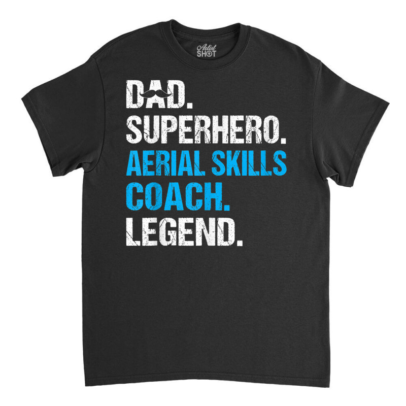 Dad Superhero Aerial Skills Coach Funny Aerial Skills Coach Classic T-shirt | Artistshot