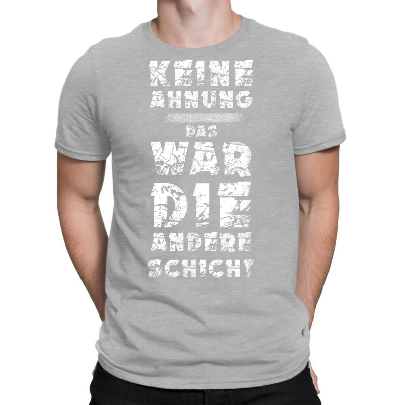 T Shirt With German Text Keine Ahnung War Die Andere Layer Arbeiter St T-shirt | Artistshot