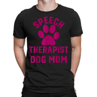 Speech Therapy Speech Therapist Dog Mom T-shirt | Artistshot