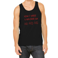 Now I Have A Machine Gun Ho-ho-ho Tank Top | Artistshot