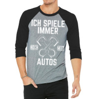 T Shirt With German Text Ich Spiel Noch Mit Autos Mechatronik [ich Spi 3/4 Sleeve Shirt | Artistshot