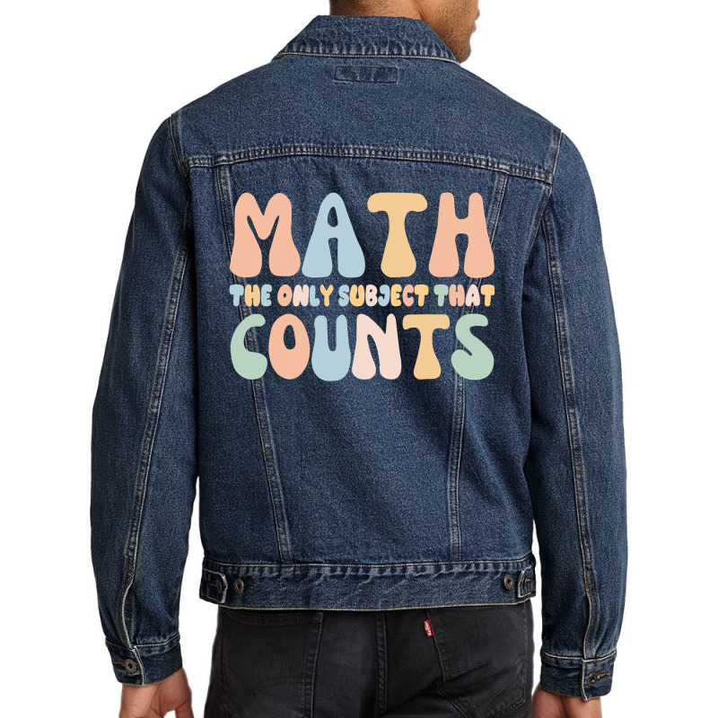 Math The Only Subject That Counts Funny Math Teachers Men Denim Jacket | Artistshot