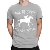 Mir Reichts Geh Riding Horse Rider Horse Owners Riding Stable T-shirt | Artistshot