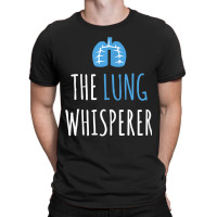 The Lung Whisperer Funny Respiratory Therapist T-shirt | Artistshot