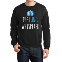 The Lung Whisperer Funny Respiratory Therapist Crewneck Sweatshirt | Artistshot