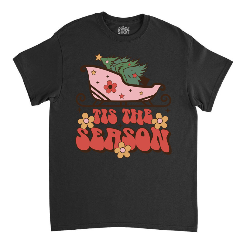 Tis The Season - Christmas Classic T-shirt by Sheppard Karena | Artistshot