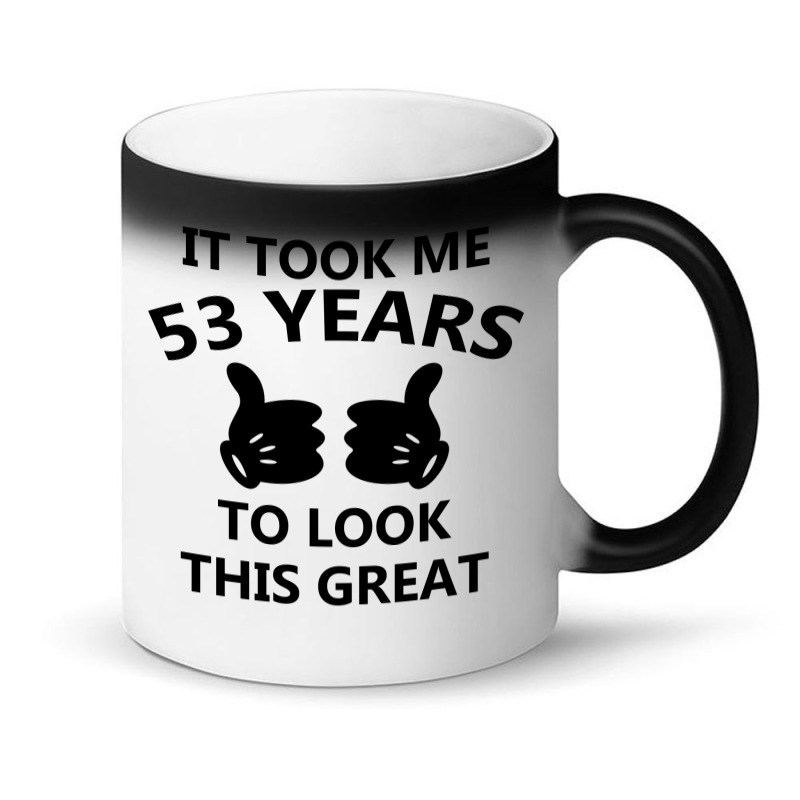 It Took Me 53 Years To Look This Great Magic Mug | Artistshot