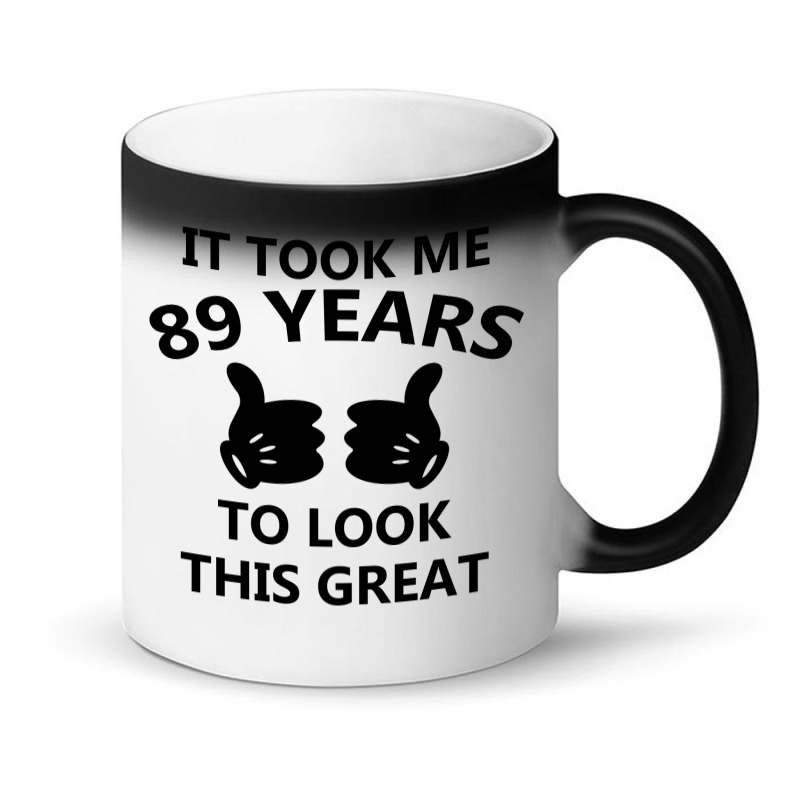 It Took Me 89 Years To Look This Great Magic Mug | Artistshot