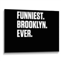 Funniest Brooklyn Ever   Personalized For Brooklyn T Shirt Metal Print Horizontal | Artistshot