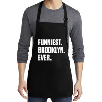 Funniest Brooklyn Ever   Personalized For Brooklyn T Shirt Medium-length Apron | Artistshot