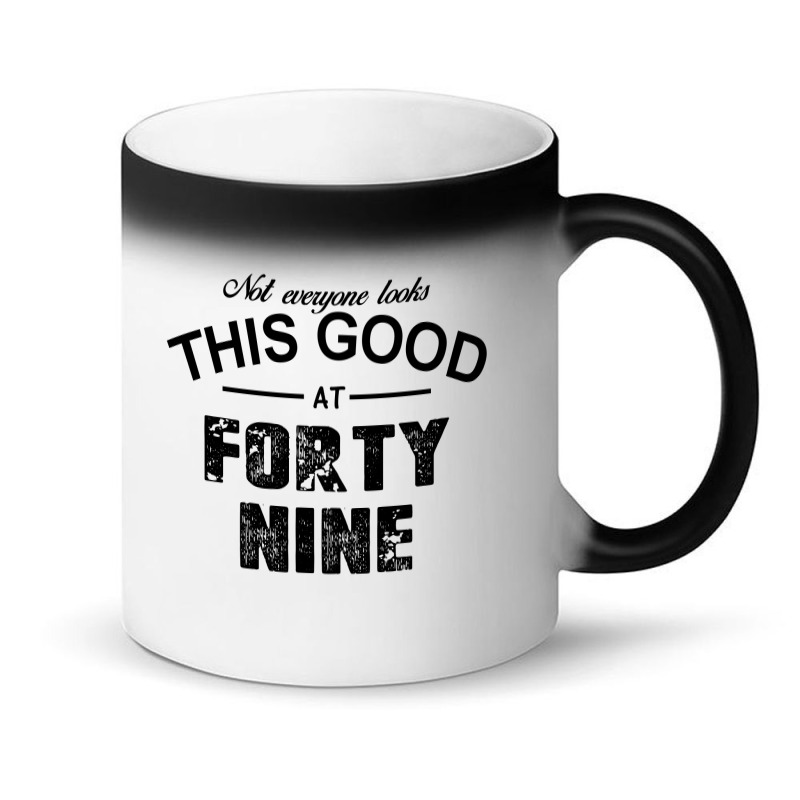 Not Everyone Looks This Good At Forty Nine Magic Mug | Artistshot