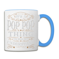 It Is A Pop Pop Thing You Wouldnt Understand Coffee Mug | Artistshot