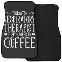 Todays Rrt Respiratory Therapist Is Sponsored By Coffee Front Car Mat | Artistshot