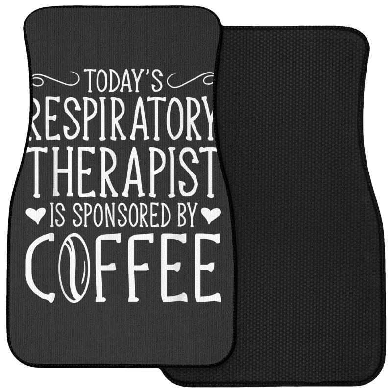 Todays Rrt Respiratory Therapist Is Sponsored By Coffee Front Car Mat | Artistshot