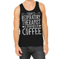 Todays Rrt Respiratory Therapist Is Sponsored By Coffee Tank Top | Artistshot