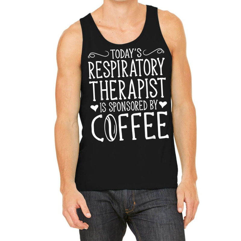 Todays Rrt Respiratory Therapist Is Sponsored By Coffee Tank Top | Artistshot