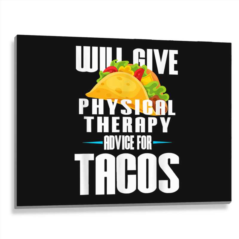 Will Give Physical Therapy For Tacos Funny Therapist Gift Metal Print Horizontal | Artistshot