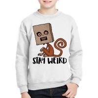 Stay Weird Sack Monkey Youth Sweatshirt | Artistshot