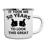 It Took Me 50 Years To Look This Great Camper Cup | Artistshot