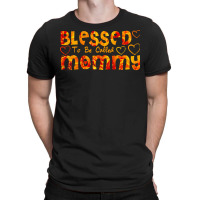 Blessed To Be Called Mommy T  Shirt Blessed To Be Called Mommy T  Shir T-shirt | Artistshot