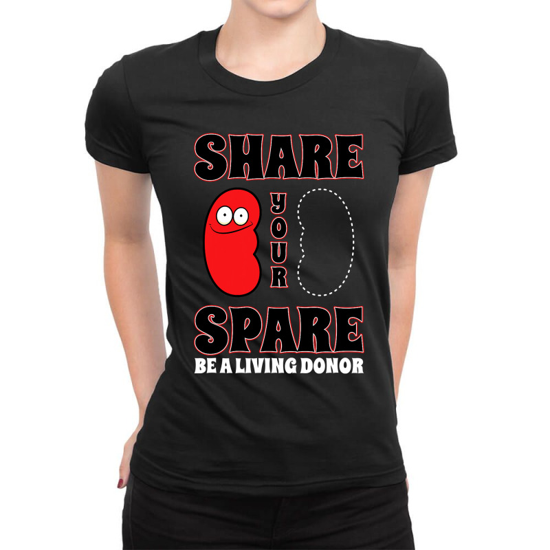 Organ Donation Awareness Share Your Spare Kidney Ladies Fitted T-Shirt by home12 | Artistshot