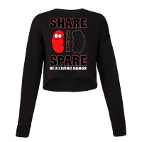 Organ Donation Awareness Share Your Spare Kidney Cropped Sweater | Artistshot