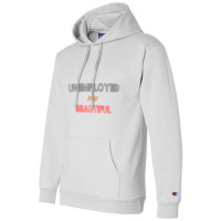 Unemployed And Beautiful  (1) Champion Hoodie | Artistshot