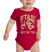 Utah Get Me Two Baby Bodysuit | Artistshot