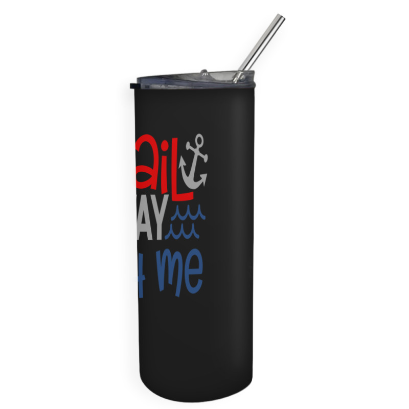 Sail Away With Me Skinny Tumbler | Artistshot