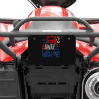 Sail Away With Me Atv License Plate | Artistshot