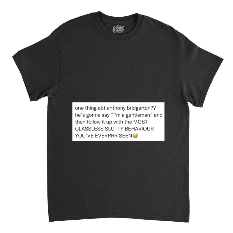 The Most Classless Slutty Behaviour Ever Seen Classic T-shirt | Artistshot