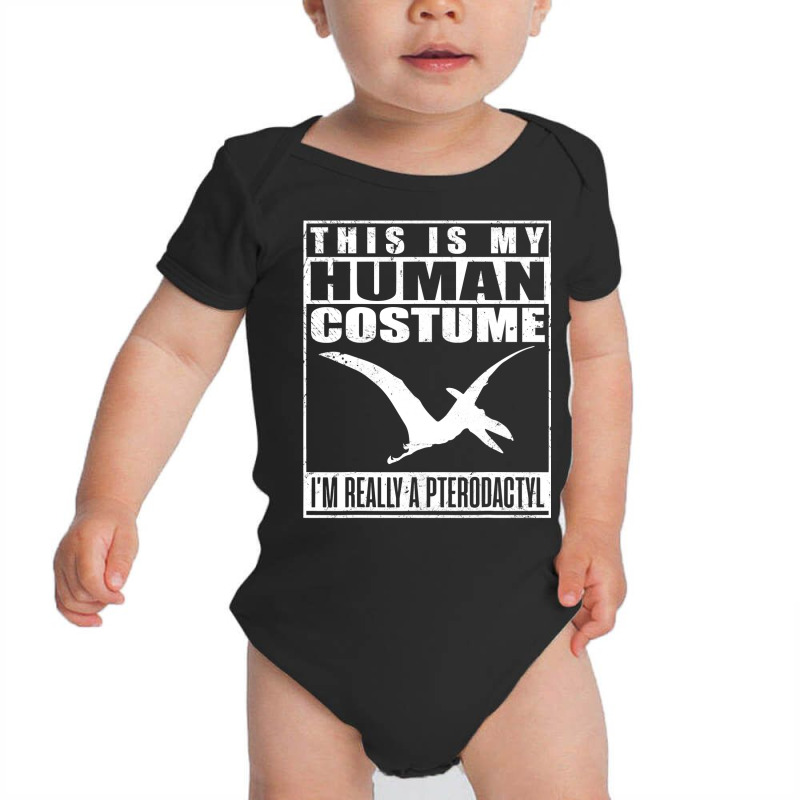 My Human Costume I M A Pterodactyl Halloween Dinosaur Gift T Shirt Baby Bodysuit by Doss1ooksodl | Artistshot