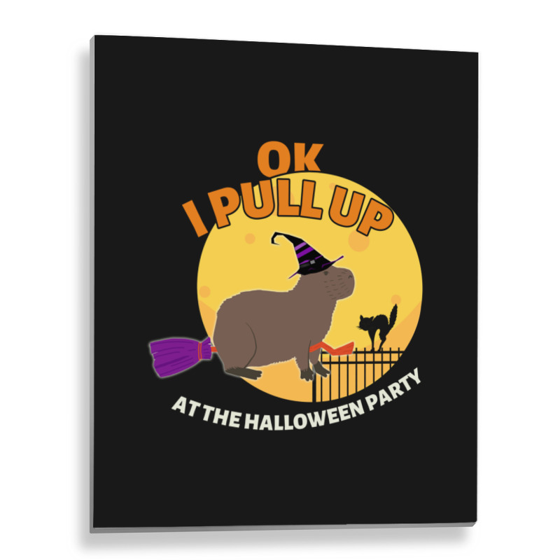 Ok I Pull Up At The Halloween Party Halloween Capybara Metal Print Vertical | Artistshot