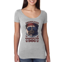 Unemployed And Beautiful, Dog, Sense Of Humor, No Work, Women's Triblend Scoop T-shirt | Artistshot