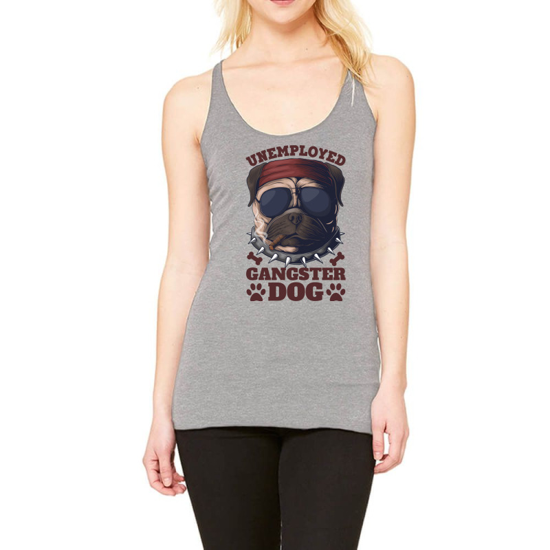 Unemployed And Beautiful, Dog, Sense Of Humor, No Work, Racerback Tank by cm-arts | Artistshot